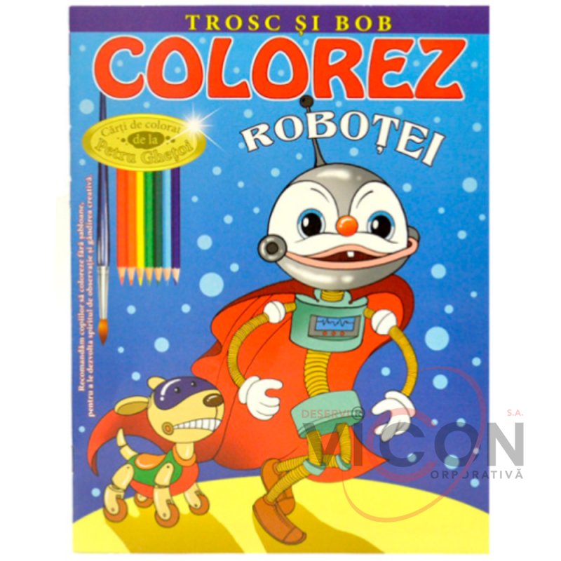 Colorez Robotei (Trosc si Bob)      